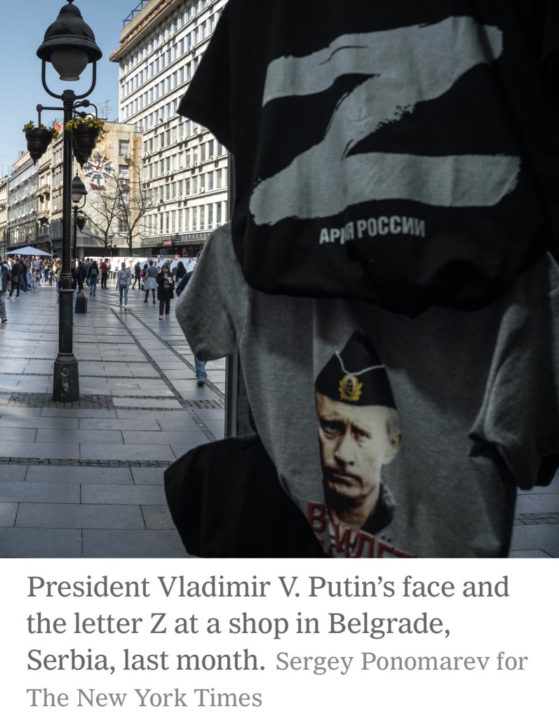 President Vladimir V. Putin’s face and the letter Z at a shop in Belgrade, Serbia, last month.